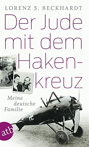 Beckhardt, Lorenz S.. Der Jude mit dem Hakenkreuz - Meine deutsche Familie. Aufbau Taschenbuch Verlag, 2016.