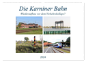 Die Karniner Bahn - Wiederaufbau vor dem Verkehrskollaps? (Wandkalender 2024 DIN A2 quer), CALVENDO Monatskalender