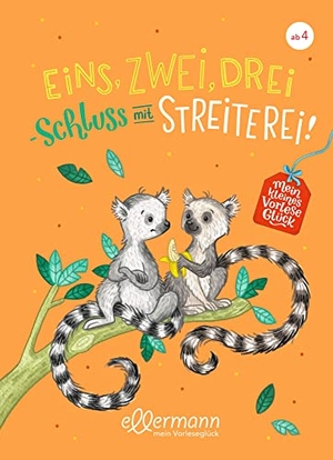 Zöller, Elisabeth / Brigitte Kolloch. Mein kleines Vorleseglück. Eins, zwei, drei - Schluss mit Streiterei!. ellermann, 2021.