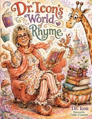 Icon. Dr. Icon's World of Rhyme - Where Every Rhyme Inspires Kindness, Courage, and Creativity. Dr. Icon, 2026.