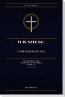 It Is Natural to Be Supernatural