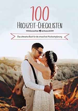 Schulz, Raffael / Sonja Schulz. 100 Hochzeit-Checklisten: Das ultimative Buch für die stressfreie Hochzeitsplanung - Euer Hochzeitsplaner Buch zum Ausfüllen mit ausführlichen Checklisten & Planungstipps. Hochzeitsportal24 GmbH, 2023.