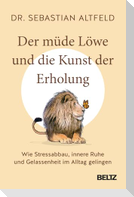 Der müde Löwe und die Kunst der Erholung