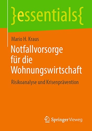 Kraus, Mario H.. Notfallvorsorge für die Wohnungswirtschaft - Risikoanalyse und Krisenprävention. Springer-Verlag GmbH, 2021.