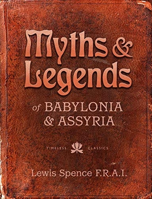 Spence, Lewis. Myths & Legends of Babylonia & Assyria. Defender Publishing LLC, 2018.