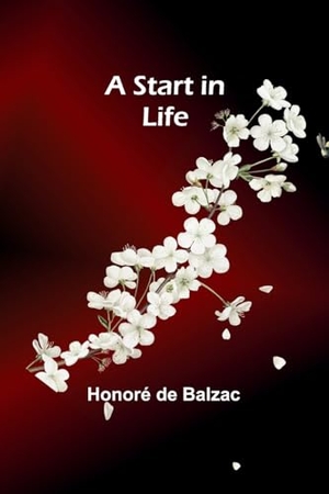 de Balzac, Honoré. A Start in Life. Alpha Edition, 2024.