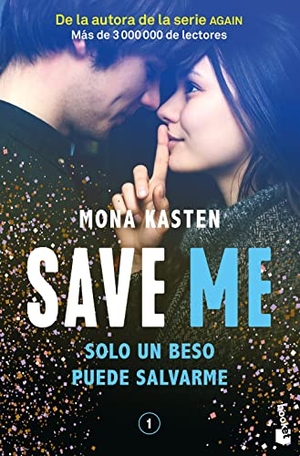 Kasten, Mona. Save Me - Sólo un beso puede salvarme / Save Me. Editorial Planeta Mexicana S.A. de C.V., 2026.