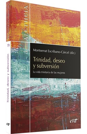 Forcades I Vila, Teresa / Bea Pérez, Emilia . . . [et al. et al. Trinidad, deseo y subversión : la vida trinitaria de las mujeres. Editorial Verbo Divino, 2021.