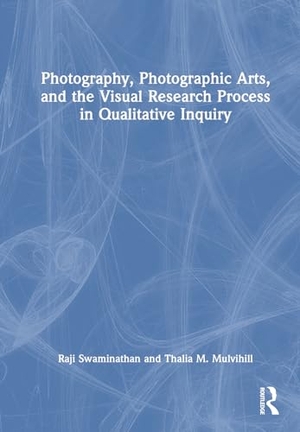 Swaminathan, Raji / Thalia M. Mulvihill. Photography, Photographic Arts, and the Visual Research Process in Qualitative Inquiry. Routledge, 2024.