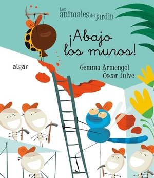 Julve, Óscar / Gemma Armengol Morell. ¡Abajo los muros!. Algar libros S.L.U., 2017.
