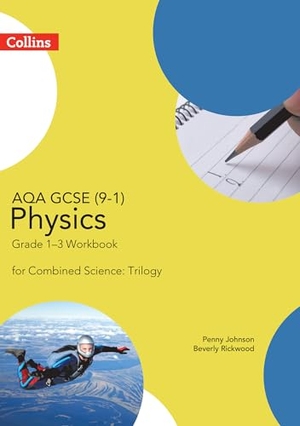 Johnson, Penny / Beverly Rickwood. AQA GCSE PHYS COMB SCI 1-3 WB. Harper Collins Publishers - UK Wholesale Acct, 2016.
