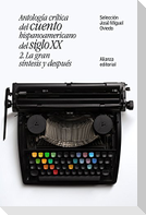 Antología crítica del cuento hispanoamericano del siglo XX : la gran síntesis y después