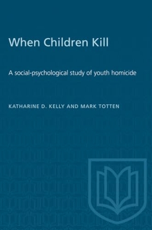 Kelly, Katharine / Mark Totten. When Children Kill - A Social-Psychological Study of Youth Homicide. University of Toronto Press, 2002.