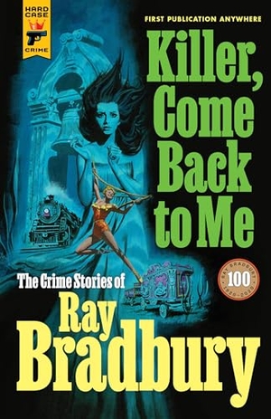 Bradbury, Ray. Killer, Come Back to Me. Titan, 2021.