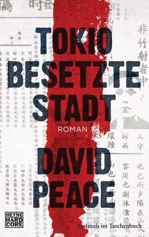 Peace, David. Tokio  Besetzte Stadt. Heyne Taschenbuch, 2012.