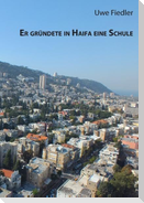 Er gründete in Haifa eine Schule