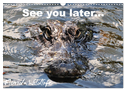 See you later ... Florida Wildlife (Wandkalender 2025 DIN A3 quer), CALVENDO Monatskalender