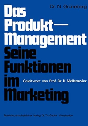Grüneberg, Nicolaus. Das Produkt-Management Seine Funktionen im Marketing - Seine Funktionen im Marketing. Gabler Verlag, 1973.