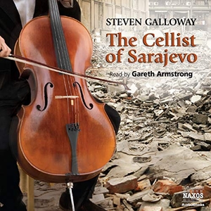 Galloway, Steven. The Cellist of Sarajevo. NAXOS, 2020.