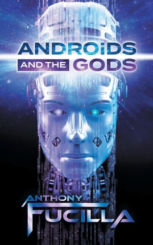 Fucilla, Anthony. Androids and the Gods. Arima Publishing, 2026.