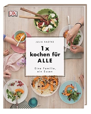 Radtke, Julia. 1x kochen für ALLE - Eine Familie, ein Essen. Dorling Kindersley Verlag, 2017.