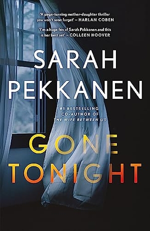 Pekkanen, Sarah. Gone Tonight - Skilfully plotted, full of twists and turns, this is THE must-read can't-look-away thriller of the year. Orion Publishing Co, 2023.