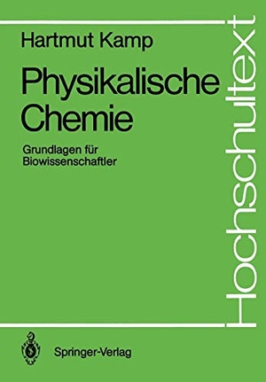 Kamp, Hartmut. Physikalische Chemie - Grundlagen für Biowissenschaftler. Springer Berlin Heidelberg, 1988.