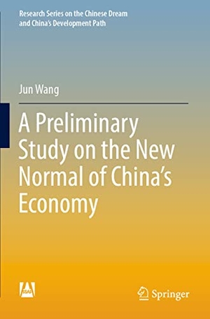 Wang, Jun. A Preliminary Study on the New Normal of China's Economy. Springer Nature Singapore, 2022.