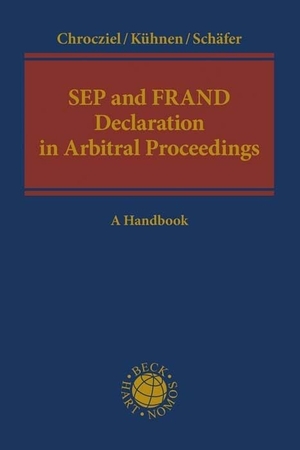 Chrocziel, Peter / Kühnen, Thomas et al. SEP and FRAND Declaration in Arbitral Proceedings - A Handbook. C.H. Beck, 2026.