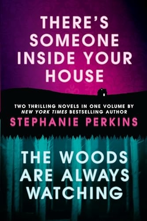 Perkins, Stephanie. There's Someone Inside Your House and the Woods Are Always Watching. Penguin Young Readers Group, 2024.