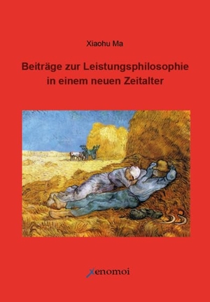Ma, Xiaohu. Beiträge zur Leistungsphilosophie in einem neuen Zeitalter. Xenomoi Verlag, 2026.