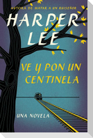Ve Y Pon Un Centinela (Go Set a Watchman - Spanish Edition)