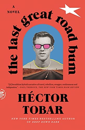 Tobar, Héctor. The Last Great Road Bum. Picador USA, 2021.