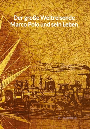 Riedler, Lotte. Der große Weltreisende Marco Polo und sein Leben. Jaltas Books, 2023.