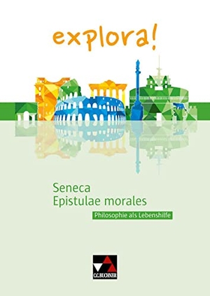 Aretz, Susanne / Doepner, Thomas et al. explora! 6 Seneca, Epistulae morales - Philosophie als Lebenshilfe. Buchner, C.C. Verlag, 2024.
