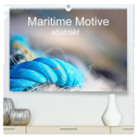 Maritime Motive - abstrakt (hochwertiger Premium Wandkalender 2024 DIN A2 quer), Kunstdruck in Hochglanz