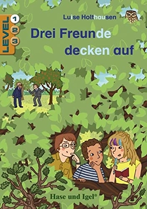 Holthausen, Luise. Drei Freunde decken auf / Level 1. Schulausgabe. Hase und Igel Verlag GmbH, 2020.