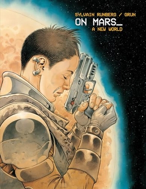 Dubois, Ludovic 'Grun' / Sylvain Runberg. On Mars Complete. Magnetic Press, 2026.