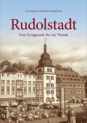 Rudolstadt - Vom Kriegsende bis zur Wende. Sutton Verlag GmbH, 2019.