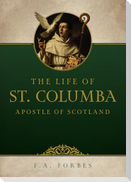 The Life of St. Columba: Apostle of Scotland