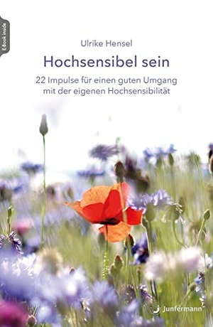 Hensel, Ulrike. Hochsensibel sein - 22 Impulse für einen guten Umgang mit der eigenen Hochsensibilität. Junfermann Verlag, 2023.