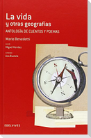 La vida y otras geografias : antología de cuentos y poemas