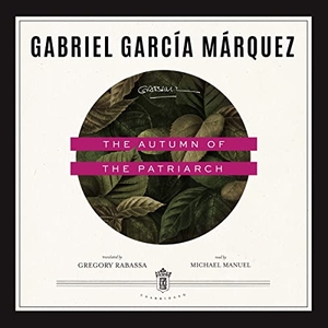 García Márquez, Gabriel. The Autumn of the Patriarch. HighBridge Audio, 2022.