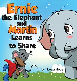 Hope, Leela. Ernie the Elephant and Martin Learn to Share. The Heirs Publishing Company, 2018.