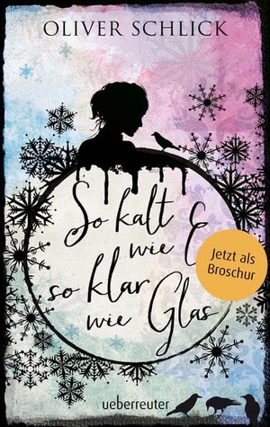 Schlick, Oliver. So kalt wie Eis, so klar wie Glas - Broschur. Ueberreuter Verlag, 2021.