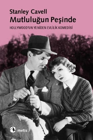 Cavell, Stanley. Mutlulugun Pesinde - Hollywoodun Yeniden Evlilik Komedisi. Metis Yayincilik, 2017.