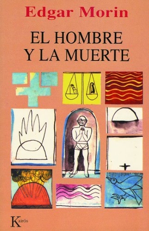 Morin, Edgar. El hombre y la muerte. Editorial Kairós SA, 2007.