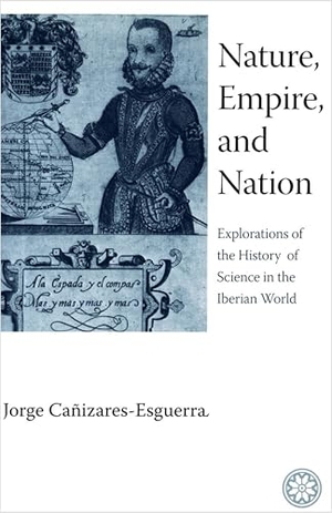 Cañizares-Esguerra, Jorge. Nature, Empire, and Nation - Explorations of the History of Science in the Iberian World. Stanford University Press, 2006.