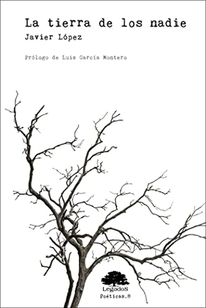 García Montero, Luis / Francisco Javier López Martín. La tierra de los nadie. Legados Ediciones, 2015.