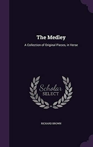 Brown, Richard. The Medley: A Collection of Original Pieces, in Verse. Touchladybirdlucky Studios, 2016.